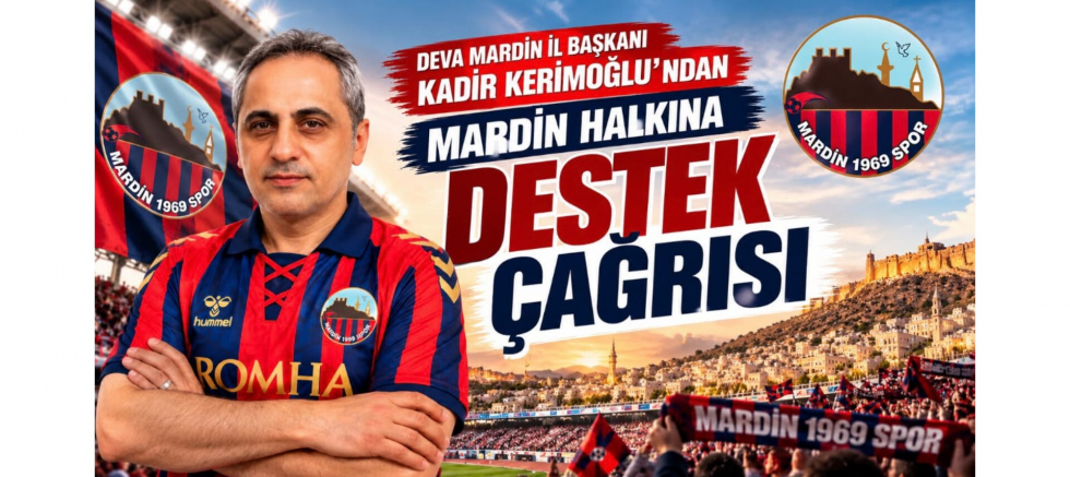 Başkan Kerimoğlu’ndan Mardin Halkına Destek Çağrısı - GÜNDEM - İnternetin Ajansı