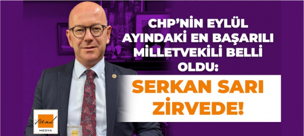 CHP’nin Eylül Ayındaki En Başarılı Milletvekili Belli Oldu: Serkan Sarı Zirvede! - GÜNDEM - İnternetin Ajansı